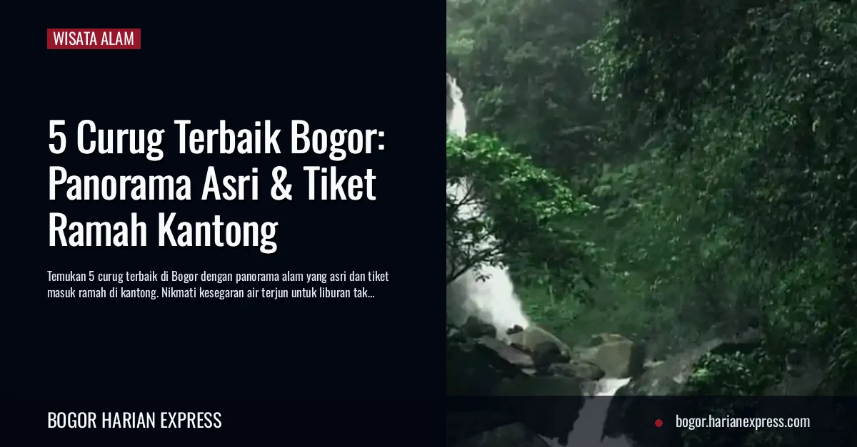 5 Curug Terbaik Bogor: Panorama Asri & Tiket Ramah Kantong