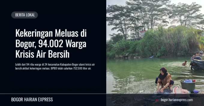 Kekeringan Meluas di Bogor, 94.002 Warga Krisis Air Bersih