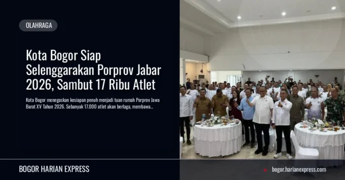 Kota Bogor Siap Selenggarakan Porprov Jabar 2026, Sambut 17 Ribu Atlet