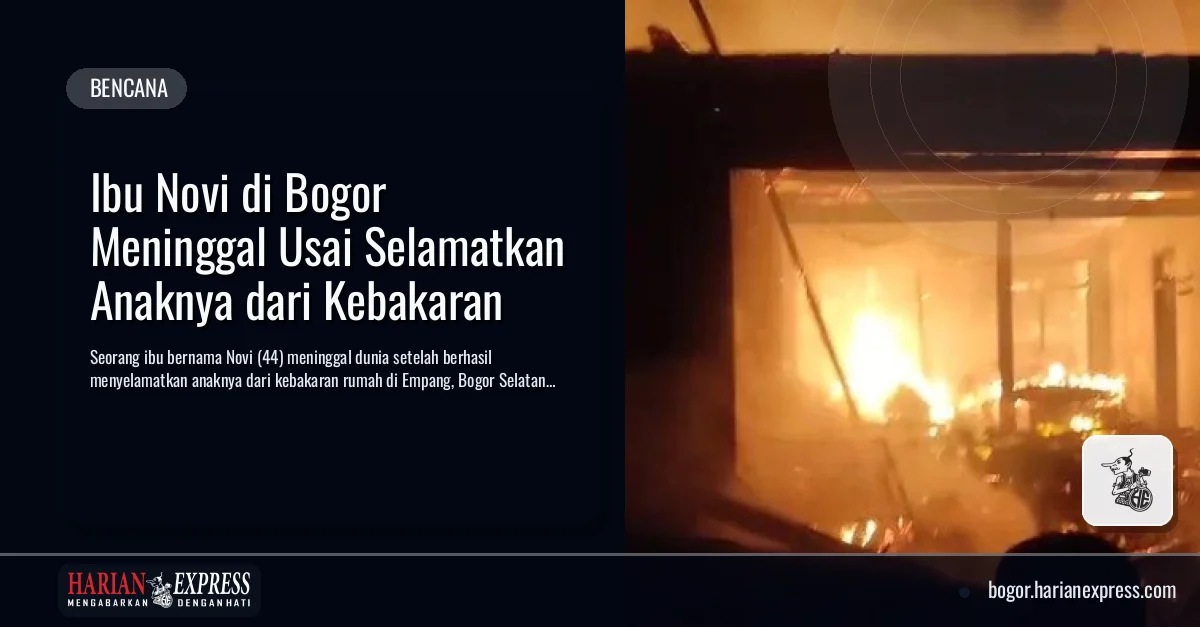 Ibu Novi di Bogor Meninggal Usai Selamatkan Anaknya dari Kebakaran