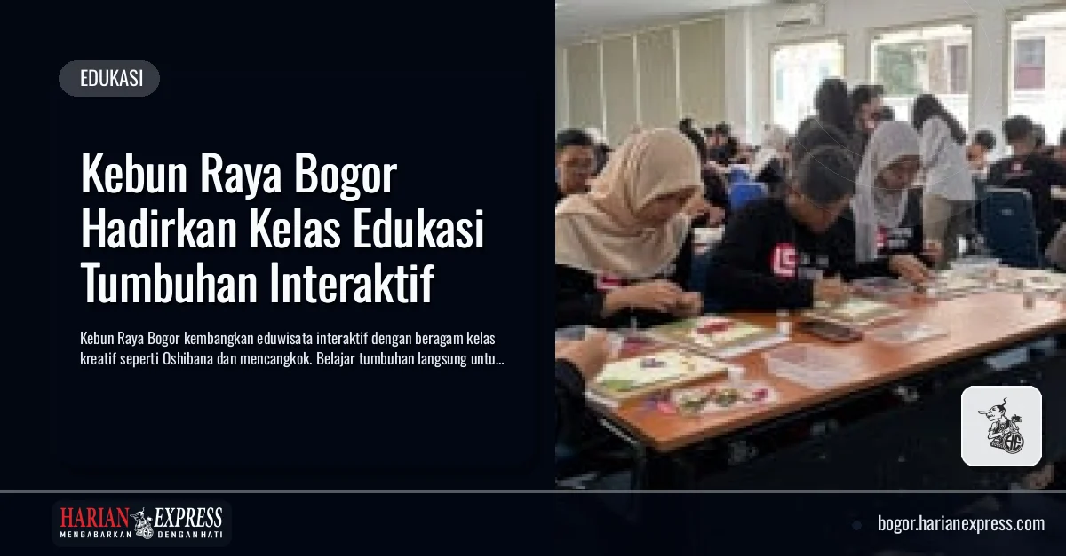 Kebun Raya Bogor Hadirkan Kelas Edukasi Tumbuhan Interaktif