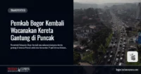 Pemkab Bogor Kembali Wacanakan Kereta Gantung di Puncak