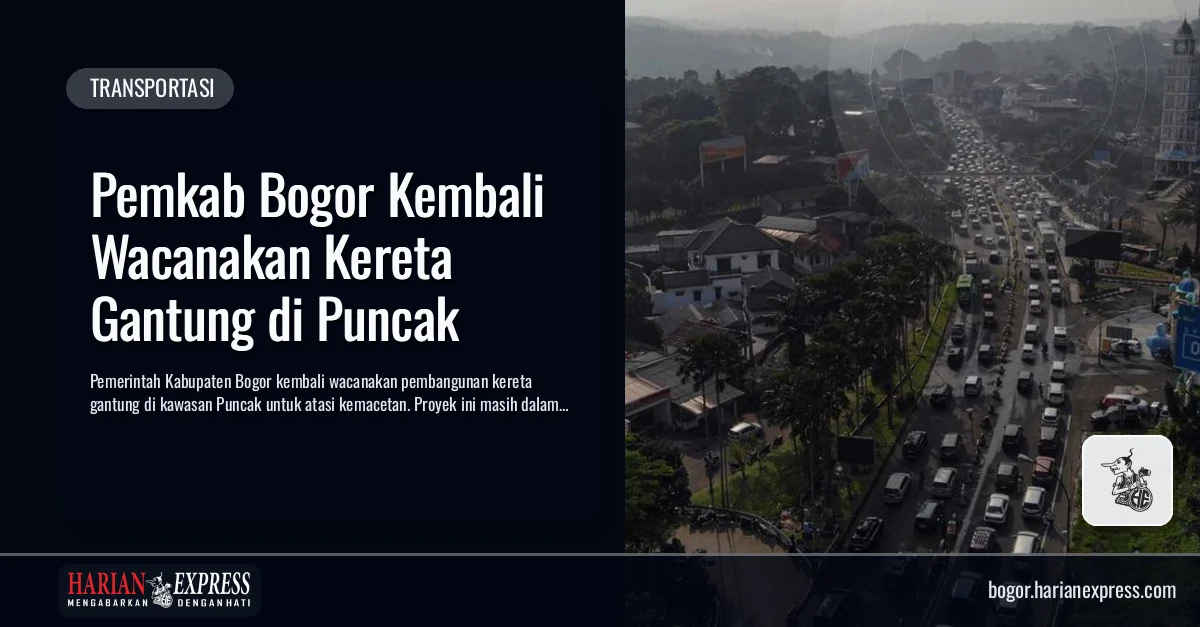 Pemkab Bogor Kembali Wacanakan Kereta Gantung di Puncak