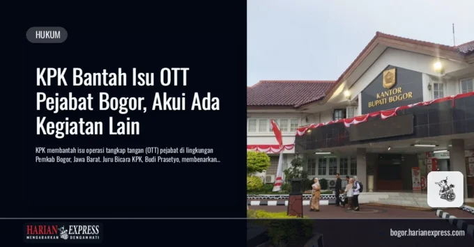 KPK Bantah Isu OTT Pejabat Bogor, Akui Ada Kegiatan Lain
