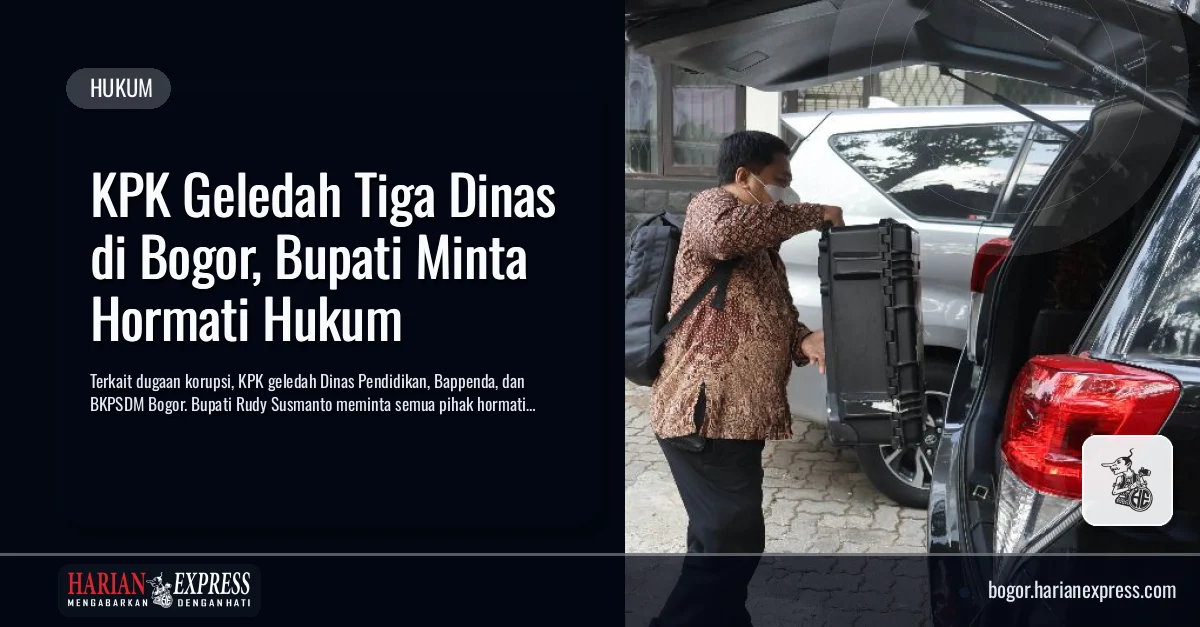 KPK Geledah Tiga Dinas di Bogor, Bupati Minta Hormati Hukum