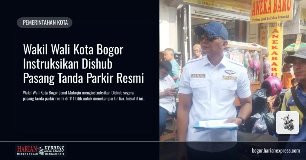 Wakil Wali Kota Bogor Instruksikan Dishub Pasang Tanda Parkir Resmi
