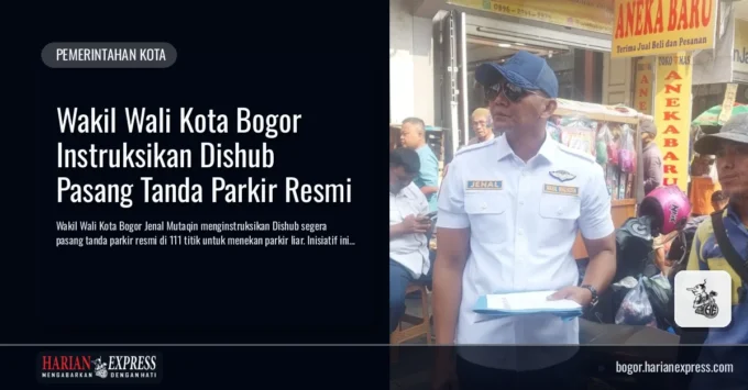 Wakil Wali Kota Bogor Instruksikan Dishub Pasang Tanda Parkir Resmi