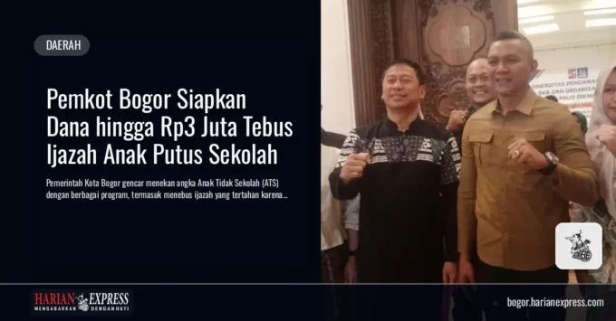 Pemkot Bogor Siapkan Dana hingga Rp3 Juta Tebus Ijazah Anak Putus Sekolah