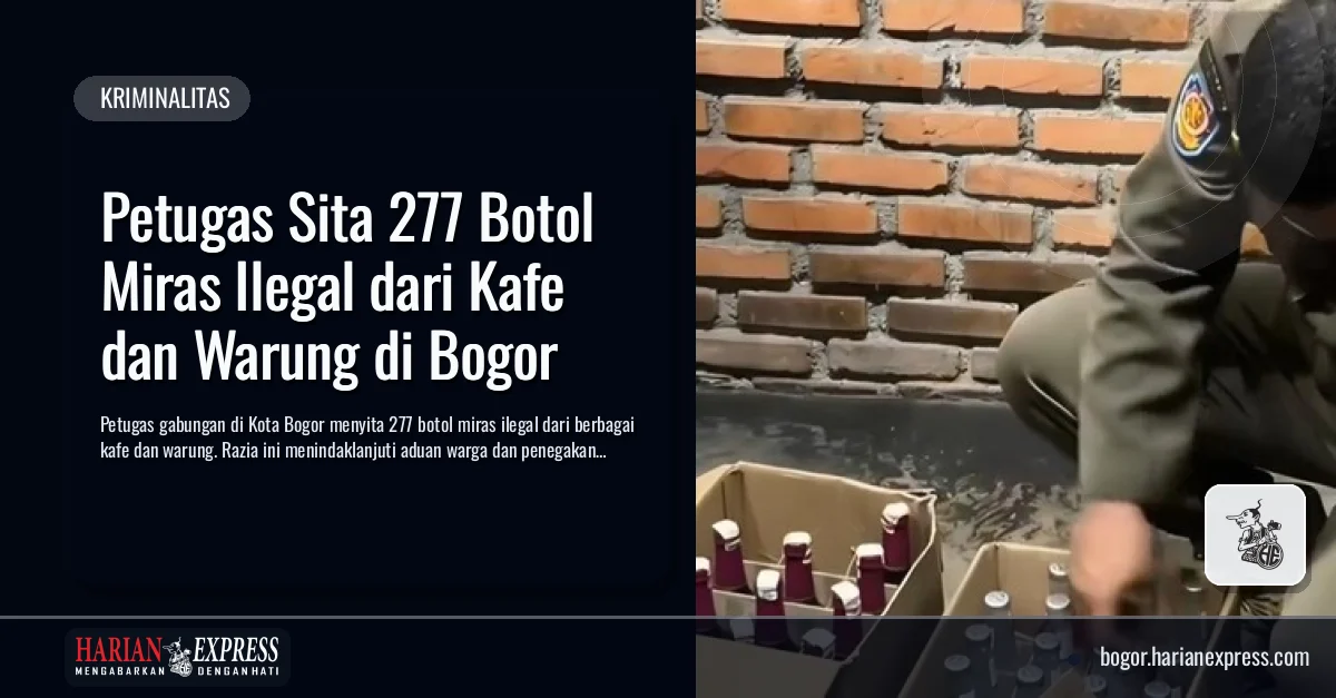 Petugas Sita 277 Botol Miras Ilegal dari Kafe dan Warung di Bogor
