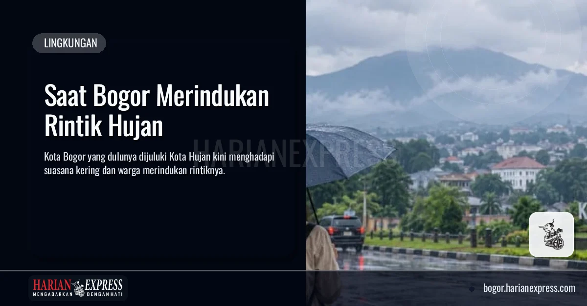 Saat Bogor Merindukan Rintik Hujan