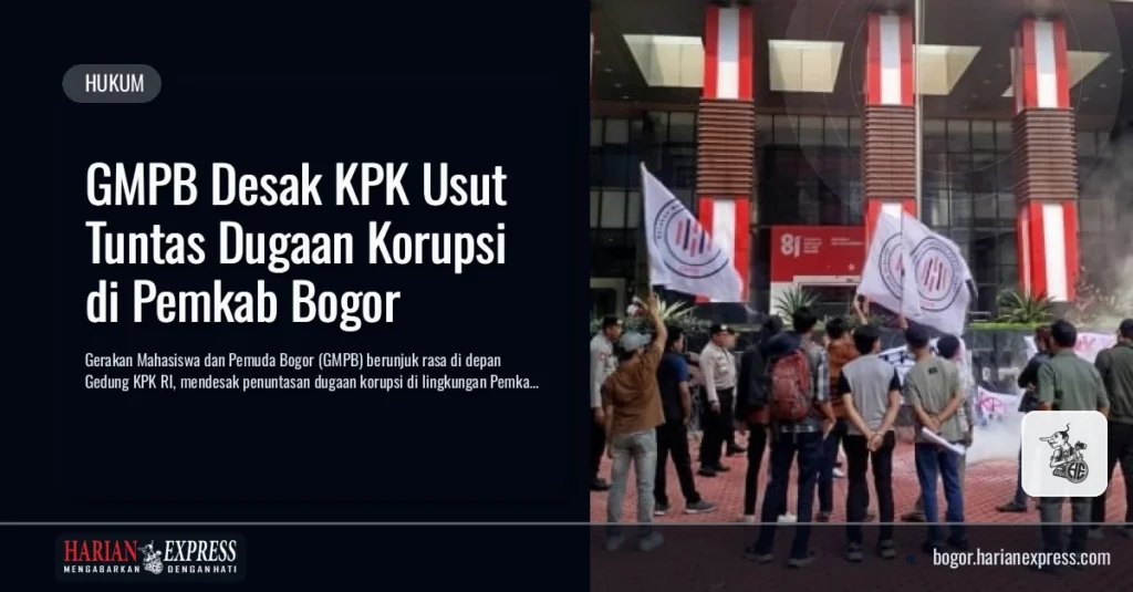 GMPB Desak KPK Usut Tuntas Dugaan Korupsi di Pemkab Bogor