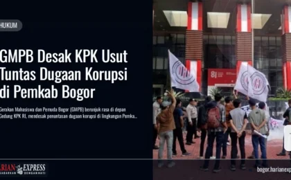 GMPB Desak KPK Usut Tuntas Dugaan Korupsi di Pemkab Bogor
