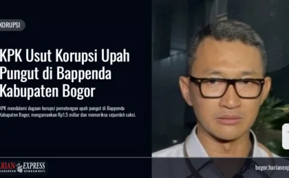 KPK Usut Korupsi Upah Pungut di Bappenda Kabupaten Bogor