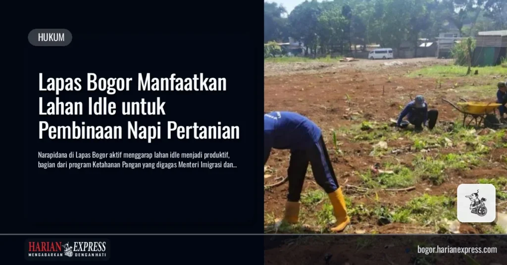Lapas Bogor Manfaatkan Lahan Idle untuk Pembinaan Napi Pertanian