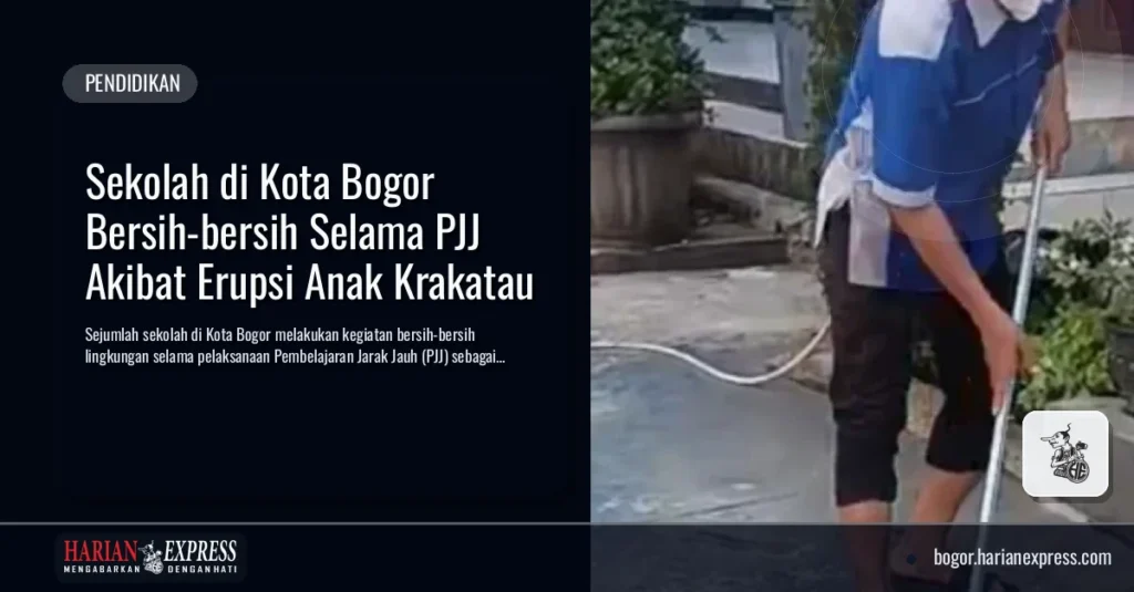 Sekolah di Kota Bogor Bersih-bersih Selama PJJ Akibat Erupsi Anak Krakatau