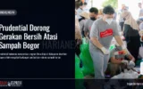 Prudential Dorong Gerakan Bersih Atasi Sampah Bogor