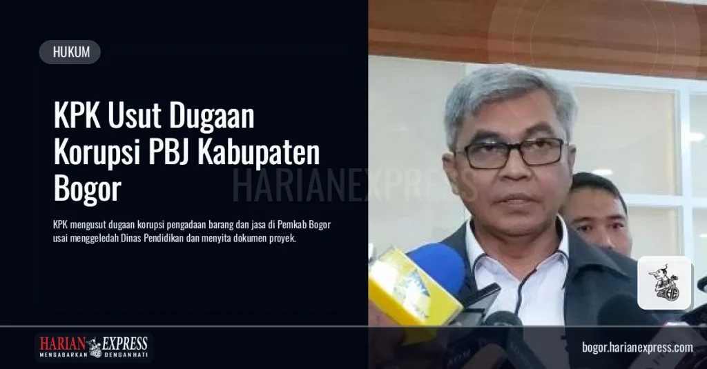 KPK Usut Dugaan Korupsi PBJ Kabupaten Bogor