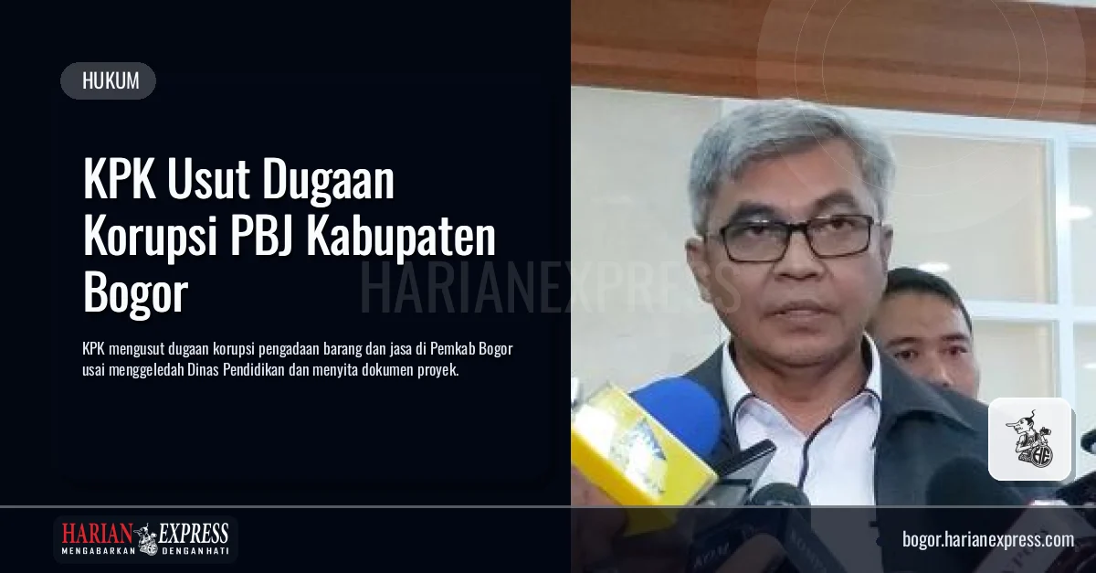 KPK Usut Dugaan Korupsi PBJ Kabupaten Bogor