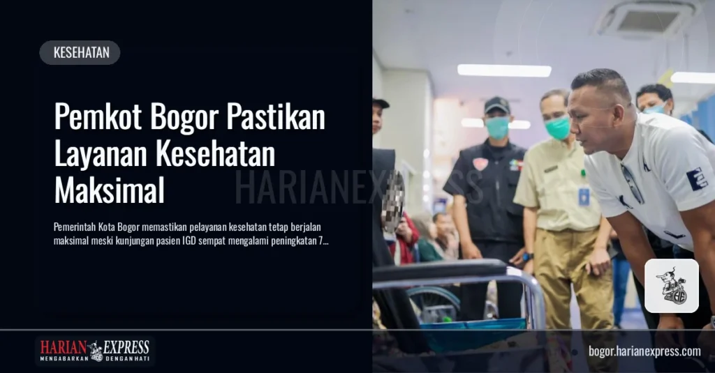 Pemkot Bogor Pastikan Layanan Kesehatan Maksimal