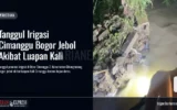 Tanggul Irigasi Cimanggu Bogor Jebol Akibat Luapan Kali